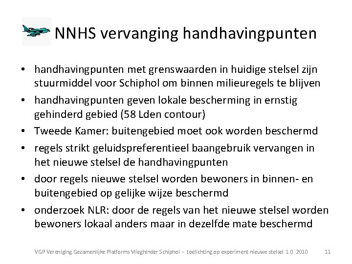  NNHS vervanging handhavingpunten • handhavingpunten met grenswaarden in huidige stelsel zijn stuurmiddel voor