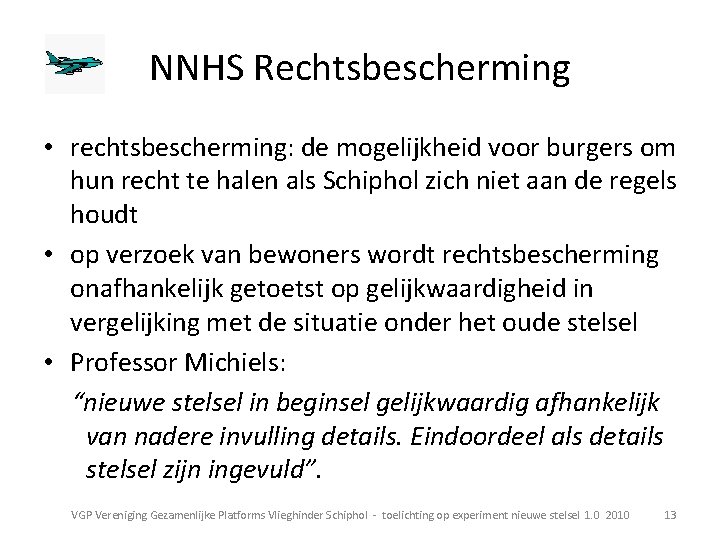 NNHS Rechtsbescherming • rechtsbescherming: de mogelijkheid voor burgers om hun recht te halen als