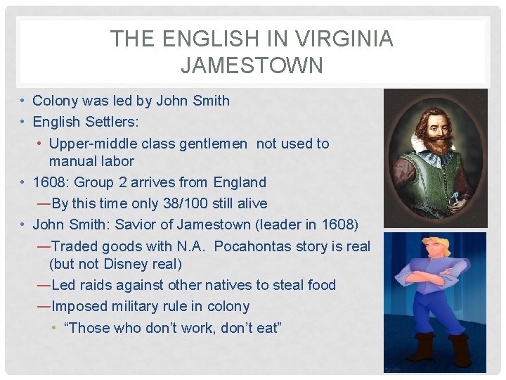 THE ENGLISH IN VIRGINIA JAMESTOWN • Colony was led by John Smith • English