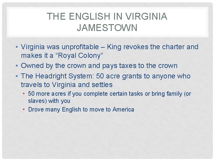 THE ENGLISH IN VIRGINIA JAMESTOWN • Virginia was unprofitable – King revokes the charter