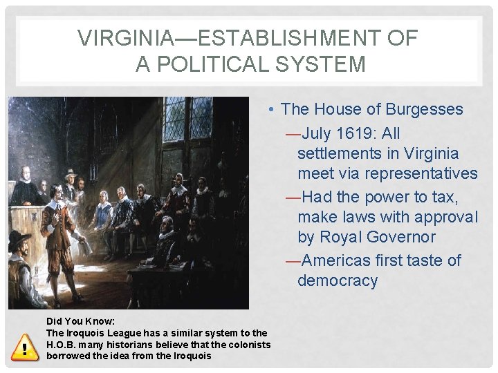 VIRGINIA—ESTABLISHMENT OF A POLITICAL SYSTEM • The House of Burgesses ―July 1619: All settlements