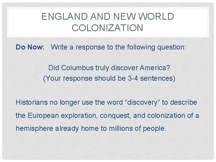 ENGLAND NEW WORLD COLONIZATION Do Now: Write a response to the following question: Did