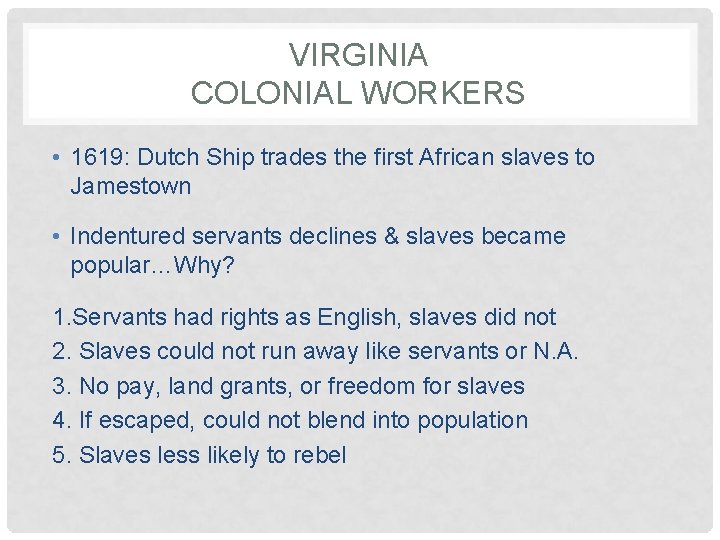 VIRGINIA COLONIAL WORKERS • 1619: Dutch Ship trades the first African slaves to Jamestown