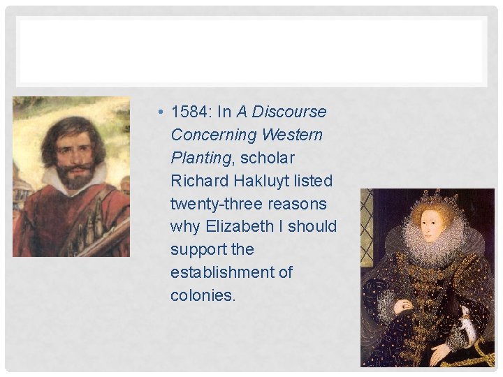  • 1584: In A Discourse Concerning Western Planting, scholar Richard Hakluyt listed twenty-three