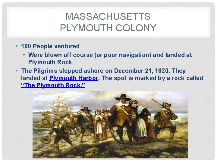 MASSACHUSETTS PLYMOUTH COLONY • 100 People ventured • Were blown off course (or poor