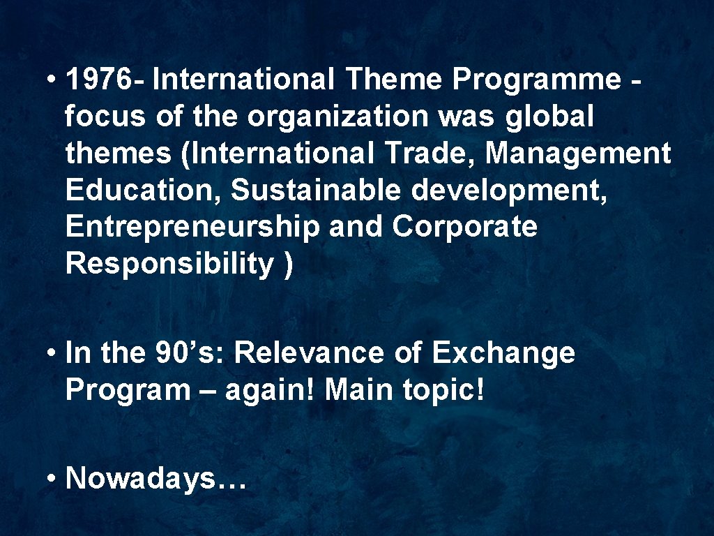  • 1976 - International Theme Programme - focus of the organization was global