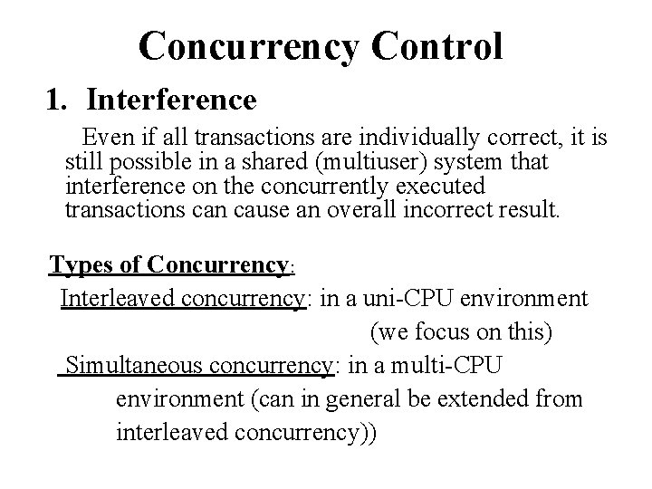 Concurrency Control 1. Interference Even if all transactions are individually correct, it is still Concurrency Control 1. Interference Even if all transactions are individually correct, it is still