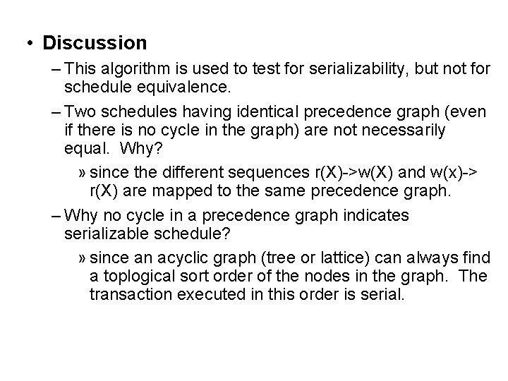 • Discussion – This algorithm is used to test for serializability, but not • Discussion – This algorithm is used to test for serializability, but not