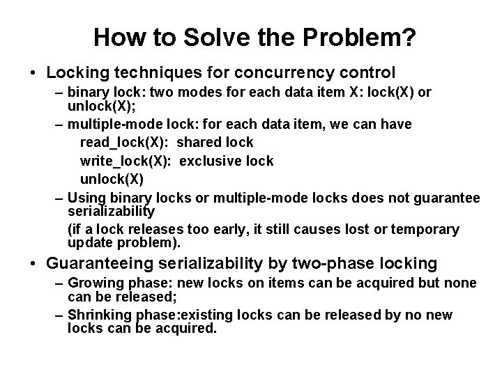 How to Solve the Problem? • Locking techniques for concurrency control – binary lock: How to Solve the Problem? • Locking techniques for concurrency control – binary lock: