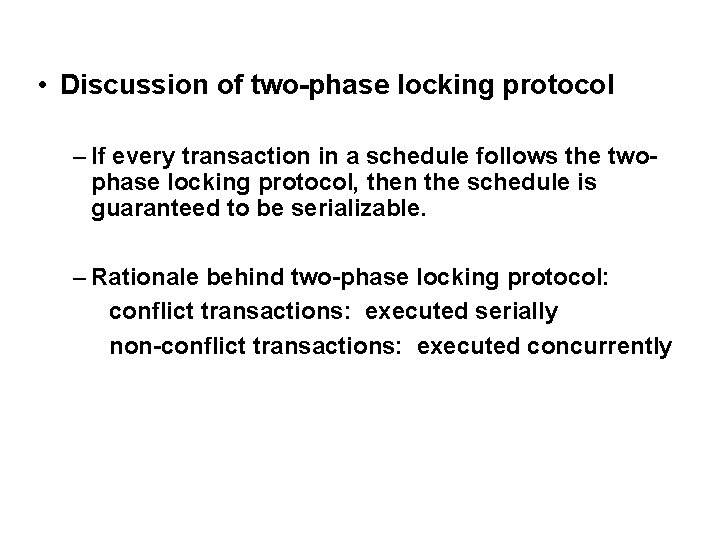 • Discussion of two-phase locking protocol – If every transaction in a schedule • Discussion of two-phase locking protocol – If every transaction in a schedule