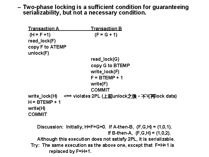 – Two-phase locking is a sufficient condition for guaranteeing serializability, but not a necessary – Two-phase locking is a sufficient condition for guaranteeing serializability, but not a necessary