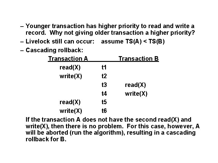 – Younger transaction has higher priority to read and write a record. Why not – Younger transaction has higher priority to read and write a record. Why not
