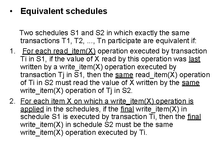 • Equivalent schedules Two schedules S 1 and S 2 in which exactly • Equivalent schedules Two schedules S 1 and S 2 in which exactly