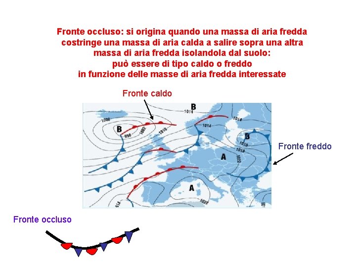 Fronte occluso: si origina quando una massa di aria fredda costringe una massa di