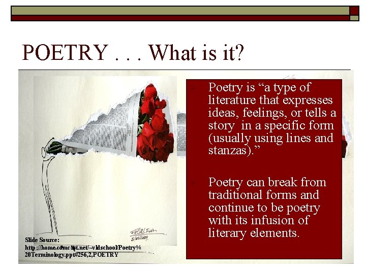 POETRY. . . What is it? Slide Source: http: //home. comcast. net/~vldschool/Poetry% 20 Terminology.