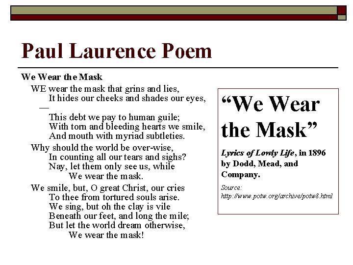 Paul Laurence Poem We Wear the Mask WE wear the mask that grins and