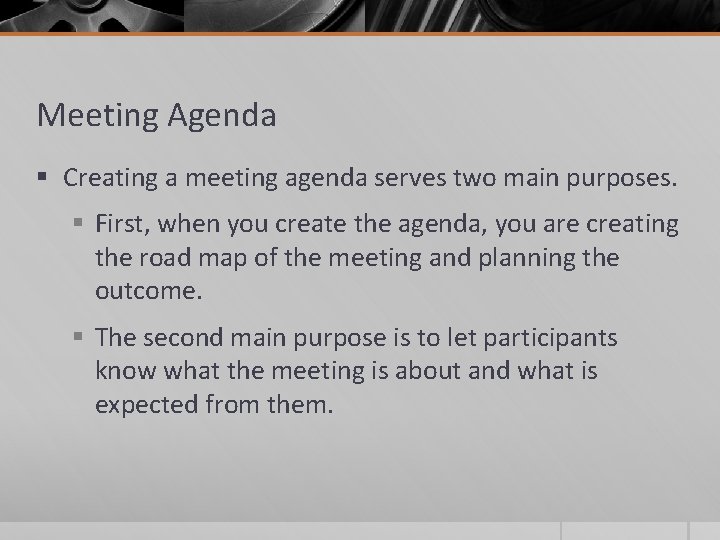 Meeting Agenda § Creating a meeting agenda serves two main purposes. § First, when