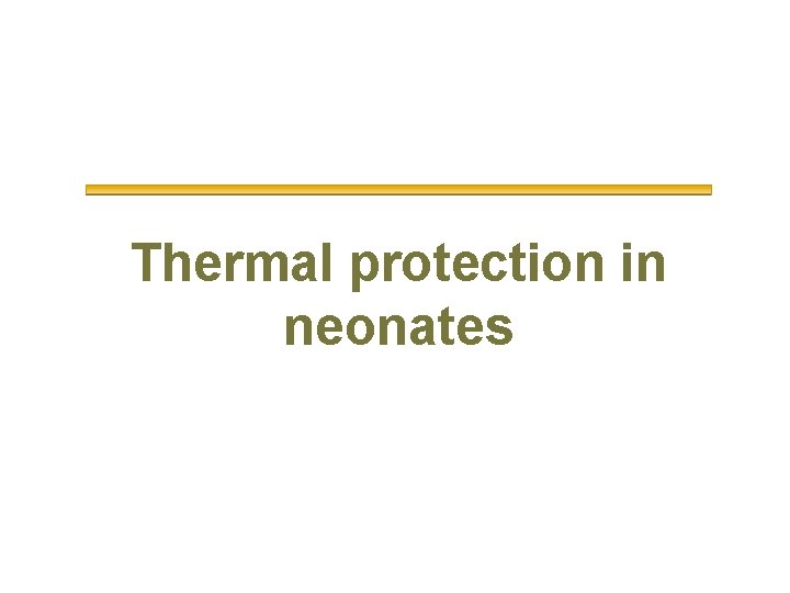 Thermal protection in neonates 