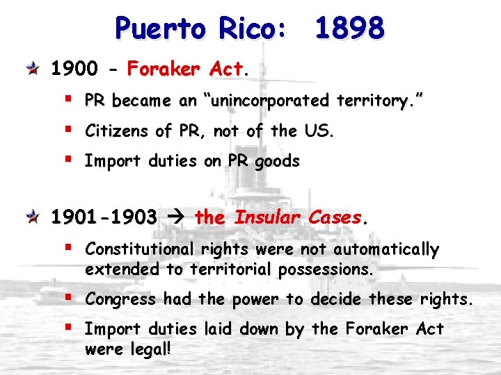 Puerto Rico: 1898 1900 - Foraker Act. § § § PR became an “unincorporated