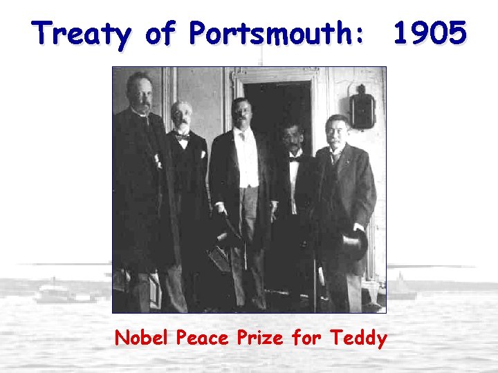 Treaty of Portsmouth: 1905 Nobel Peace Prize for Teddy 