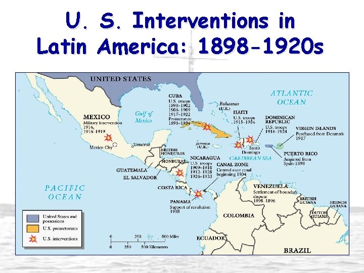 U. S. Interventions in Latin America: 1898 -1920 s 