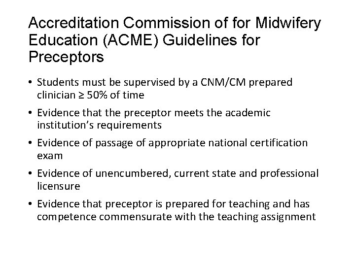 Accreditation Commission of for Midwifery Education (ACME) Guidelines for Preceptors • Students must be