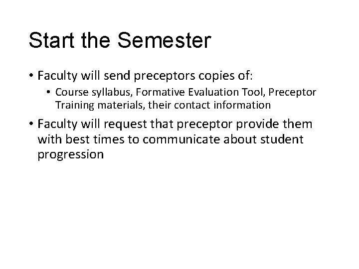 Start the Semester • Faculty will send preceptors copies of: • Course syllabus, Formative
