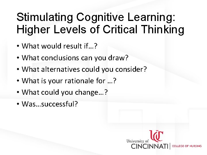 Stimulating Cognitive Learning: Higher Levels of Critical Thinking • What would result if…? •