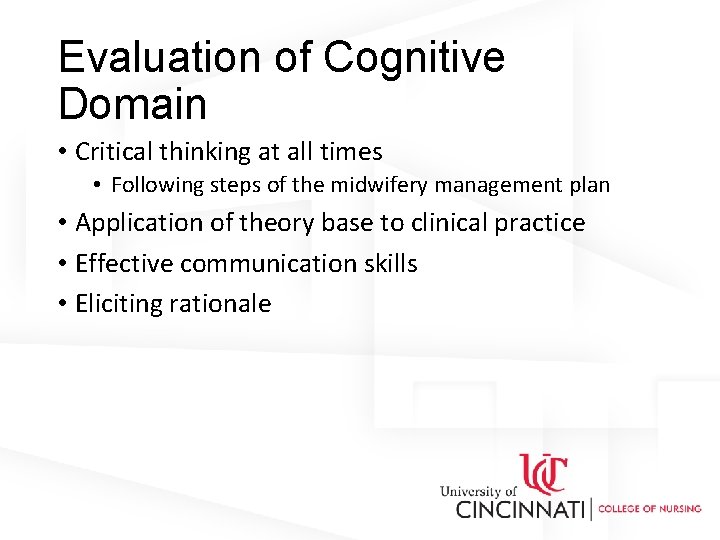 Evaluation of Cognitive Domain • Critical thinking at all times • Following steps of