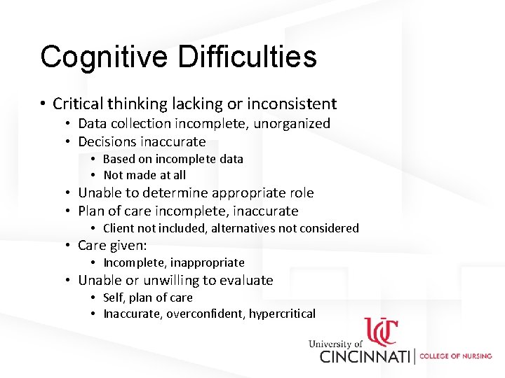 Cognitive Difficulties • Critical thinking lacking or inconsistent • Data collection incomplete, unorganized •