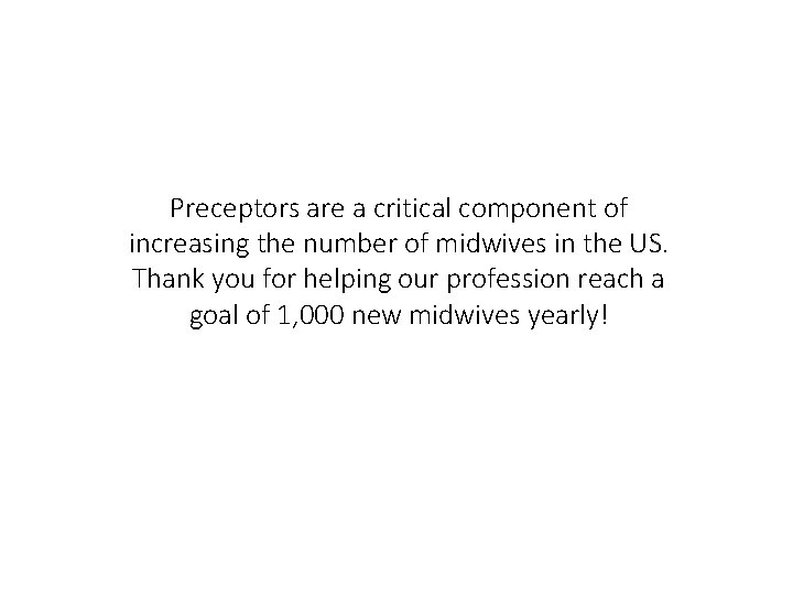 Preceptors are a critical component of increasing the number of midwives in the US.