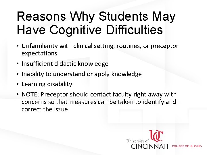 Reasons Why Students May Have Cognitive Difficulties • Unfamiliarity with clinical setting, routines, or