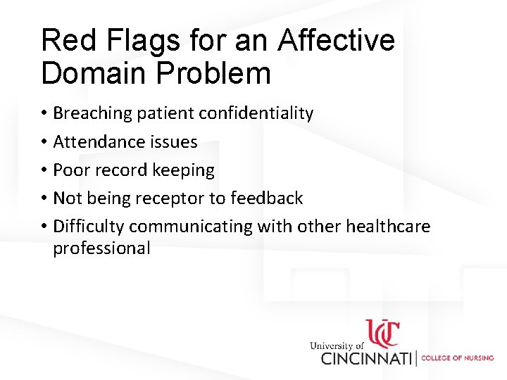 Red Flags for an Affective Domain Problem • Breaching patient confidentiality • Attendance issues