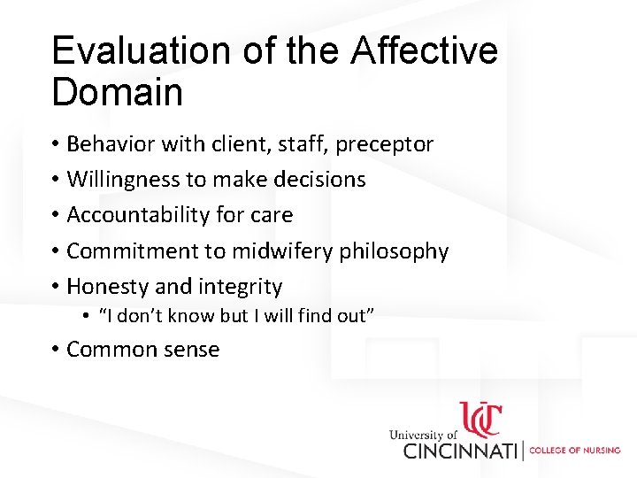 Evaluation of the Affective Domain • Behavior with client, staff, preceptor • Willingness to