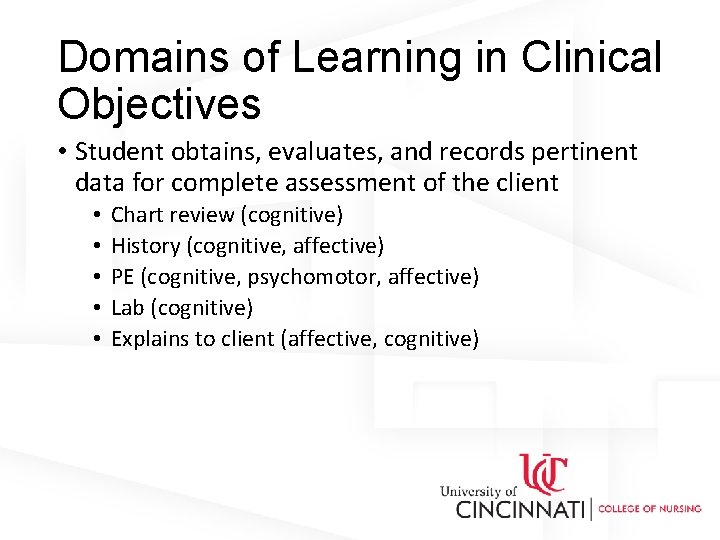 Domains of Learning in Clinical Objectives • Student obtains, evaluates, and records pertinent data