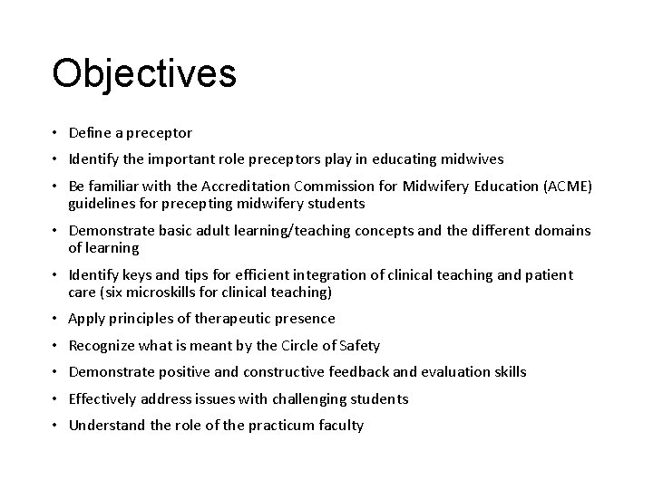 Objectives • Define a preceptor • Identify the important role preceptors play in educating
