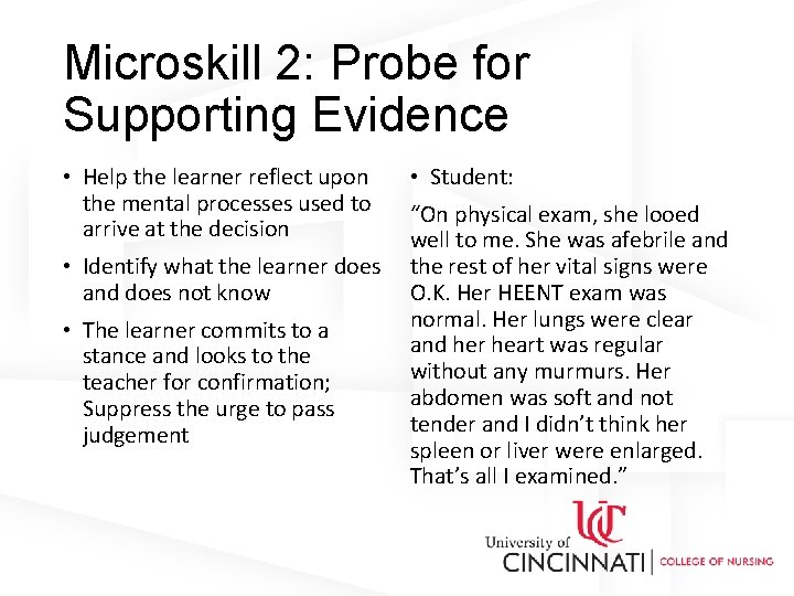 Microskill 2: Probe for Supporting Evidence • Help the learner reflect upon the mental