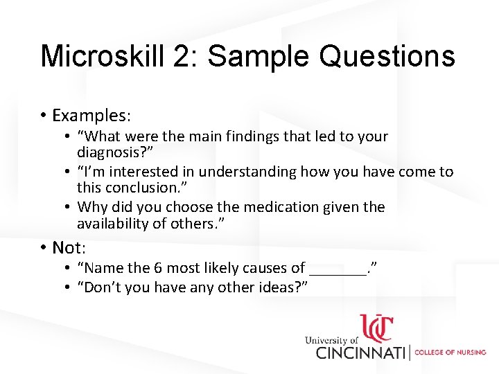 Microskill 2: Sample Questions • Examples: • “What were the main findings that led
