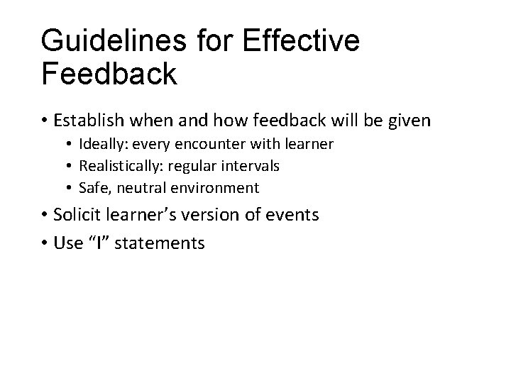 Guidelines for Effective Feedback • Establish when and how feedback will be given •