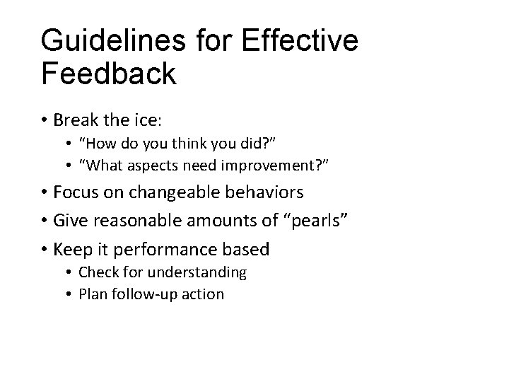 Guidelines for Effective Feedback • Break the ice: • “How do you think you