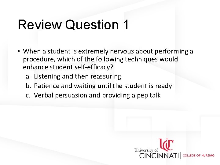 Review Question 1 • When a student is extremely nervous about performing a procedure,