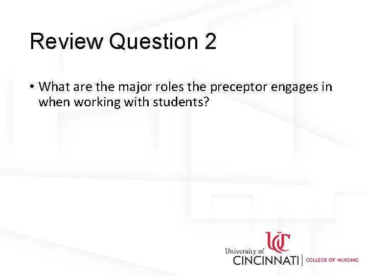 Review Question 2 • What are the major roles the preceptor engages in when