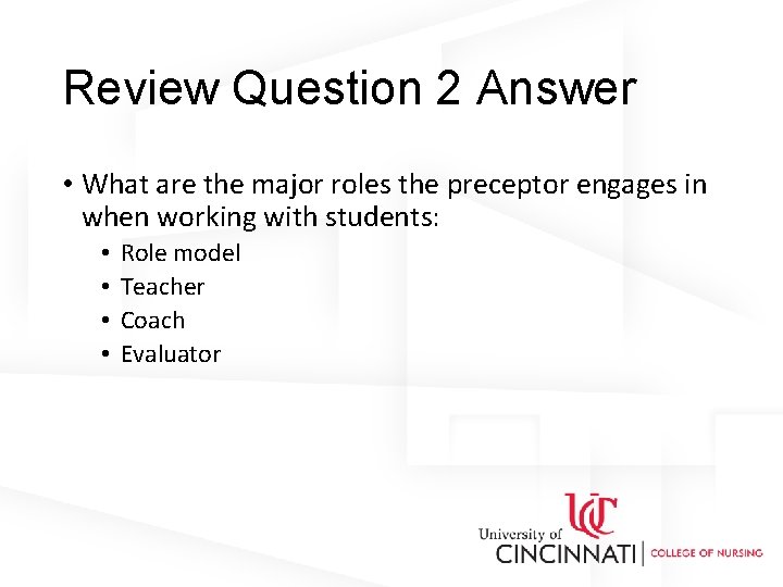 Review Question 2 Answer • What are the major roles the preceptor engages in