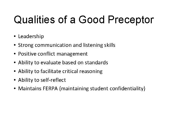 Qualities of a Good Preceptor • • Leadership Strong communication and listening skills Positive