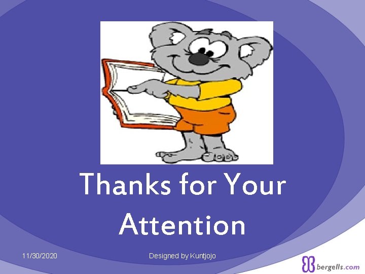 Thanks for Your Attention 11/30/2020 Designed by Kuntjojo 26 