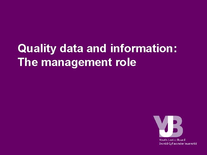 Quality data and information: The management role Quality data and information: The management role