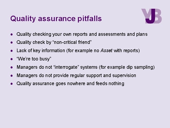 Quality assurance pitfalls ● Quality checking your own reports and assessments and plans ● Quality assurance pitfalls ● Quality checking your own reports and assessments and plans ●