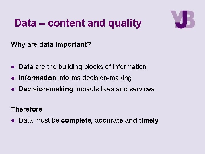 Data – content and quality Why are data important? ● Data are the building Data – content and quality Why are data important? ● Data are the building
