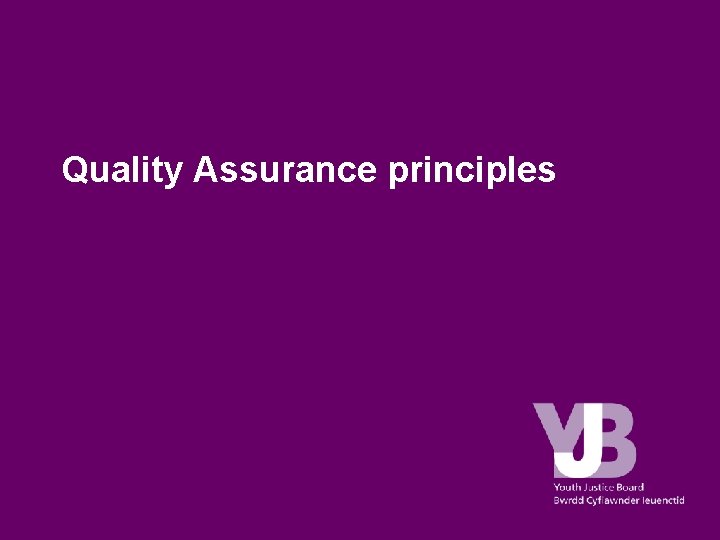 Quality Assurance principles Quality Assurance principles