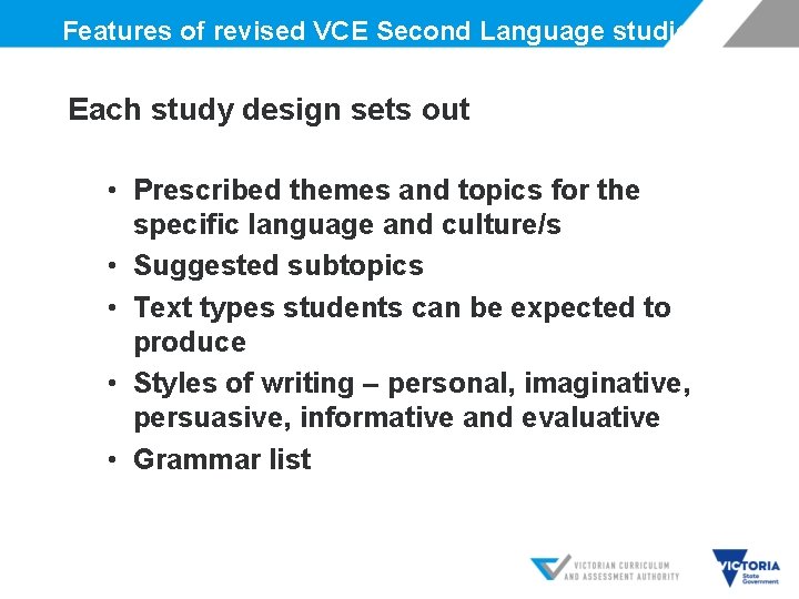 Features of revised VCE Second Language studies Each study design sets out • Prescribed